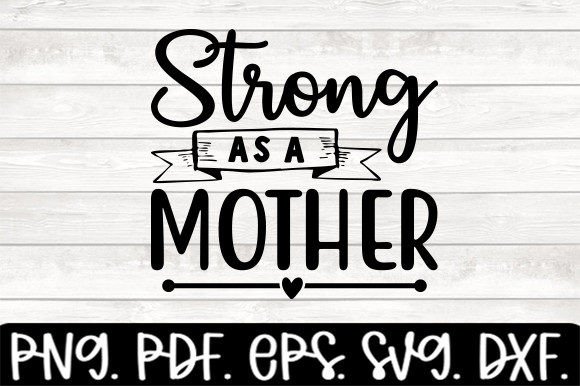 Reviewing Strong As a Mother Funny Mom Svg for Embroidery